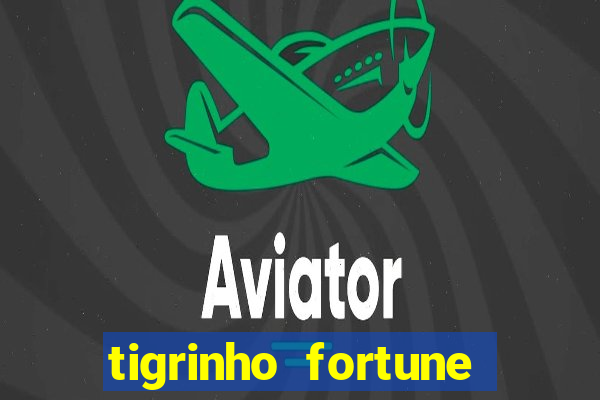 tigrinho fortune dinheiro infinito